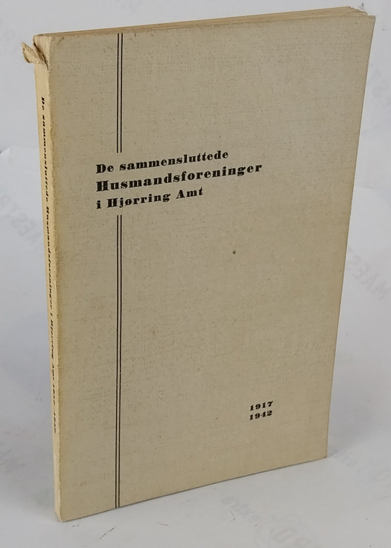 De sammensluttede Husmandsforeninger i Hjørring Amt. 1917-1942