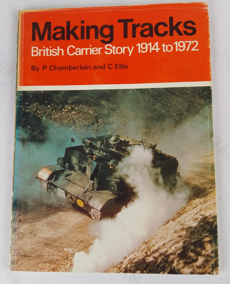 Making Tracks. British Carrier Story 1914 to 1972