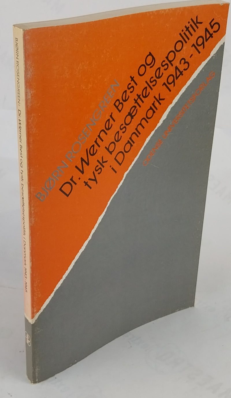 Dr. Werner Best og tysk besættelsespolitik i Danmark 1943-1945