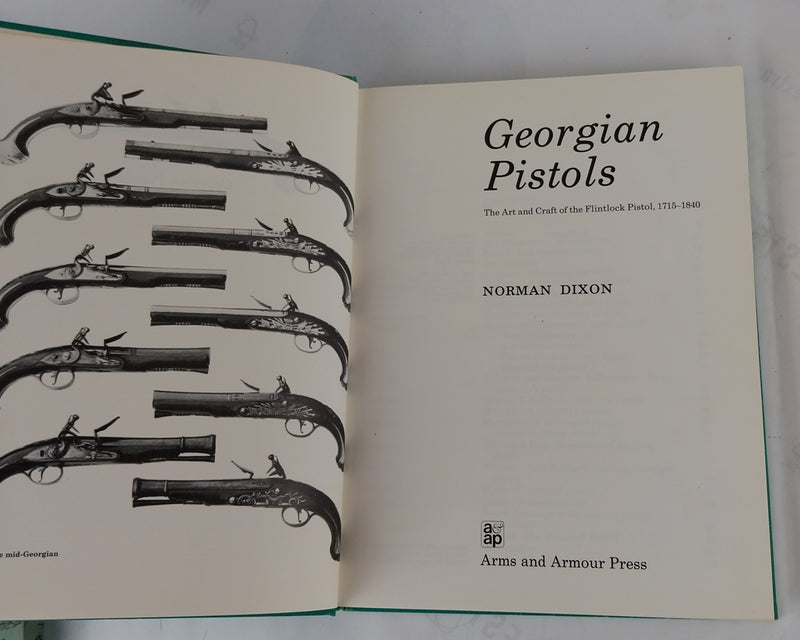 Georgian Pistols; The Art and Craft of the Flintlock Pistol, 1715-1840