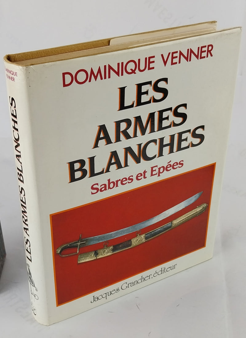 Les Armes Blanches. Sabres et Épées