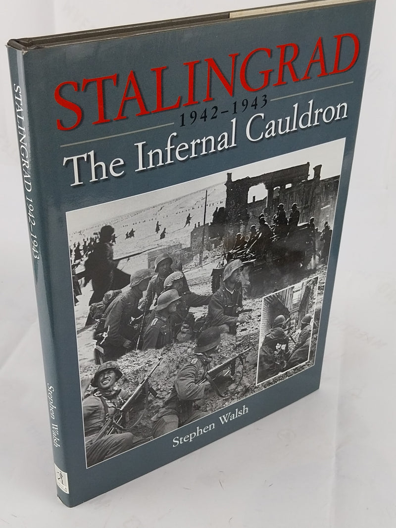 Stalingrad 1942 - 1943. The Infernal Cauldron