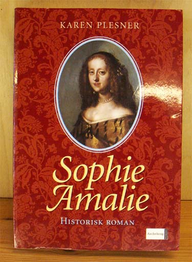 Sophie Amalie. Historisk roman