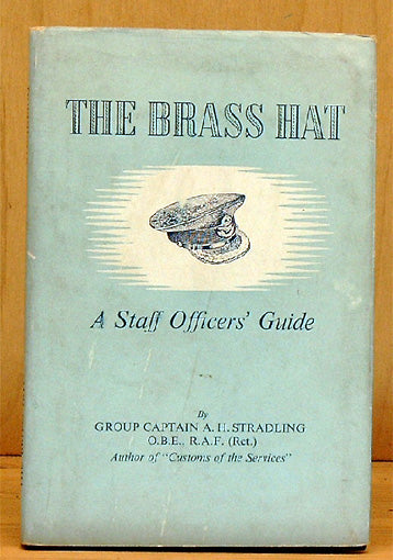 The Brass Hat. A Staff Officers Guide